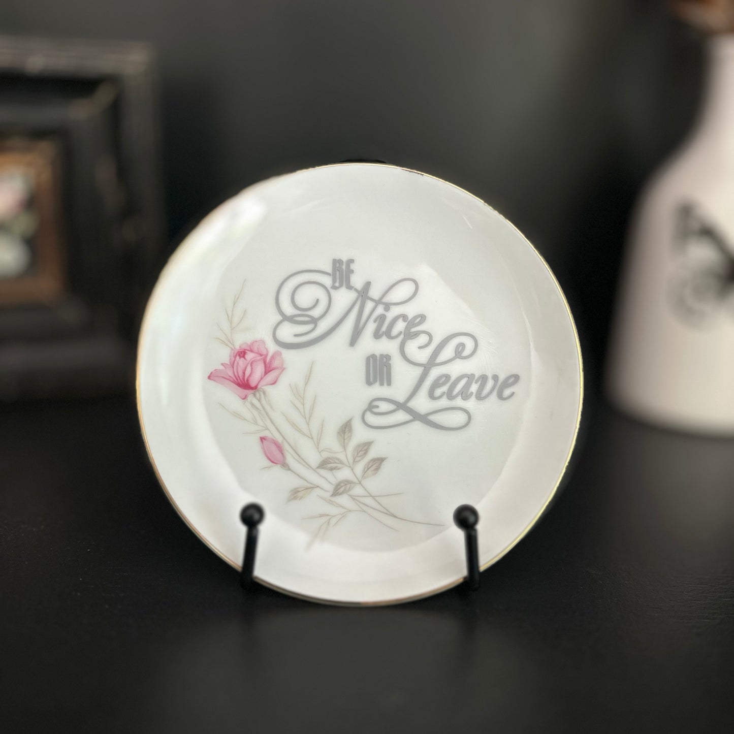 "Be Nice Or Leave" | Snarky Phrase Art | Upcycled Vintage Decorative Plate | 6 in