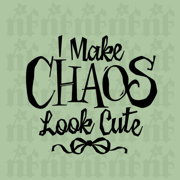 I Make Chaos Look Cute