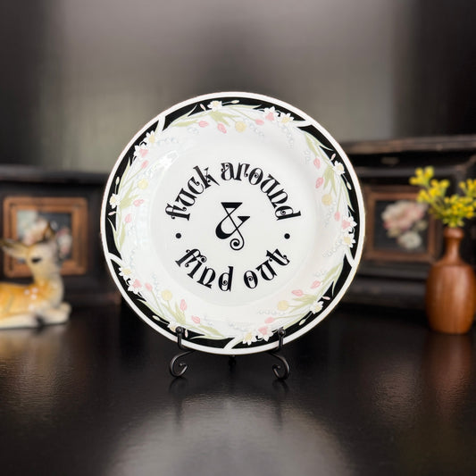"Fuck Around and Find Out" | Snarky Home Decor | Upcycled Decorative Vintage Plate | 7.5 in