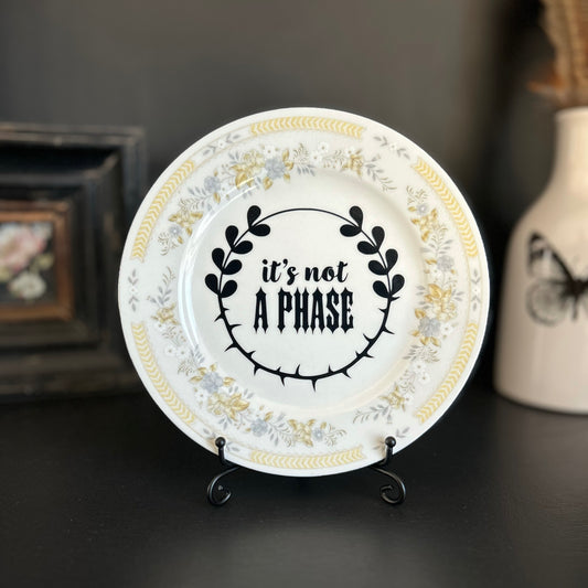 "It's Not a Phase" | Vintage Upcycled Plate | 7 in