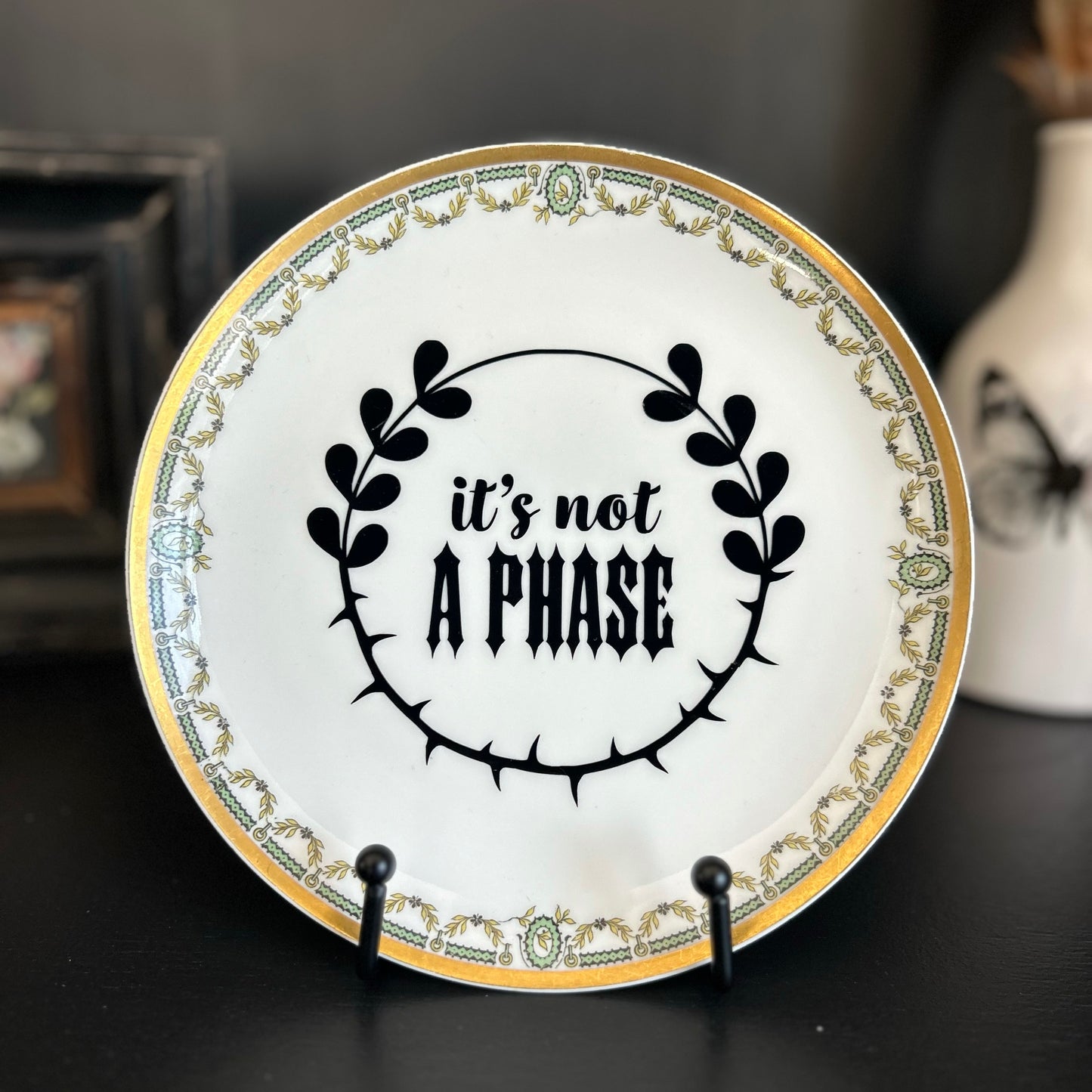 "It's Not a Phase" | Vintage Upcycled Plate | 7.5 in