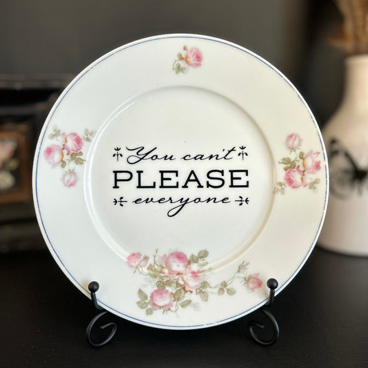 "You Can't Please Everyone" | Vintage Upcycled Plate | 8in