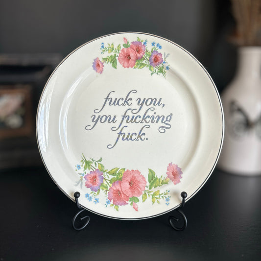 "Fuck You, You Fucking Fuck" | Vintage Upcycled Plate | 8.25 in