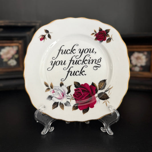 "Fuck You, You Fucking Fuck" | Upcycled Vintage Decorative Plate | 6 in