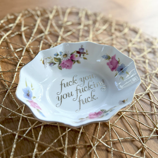 "Fuck You, You Fucking Fuck" | Upcycled Vintage Candy Dish Trinket Tray | 6 x 5 in