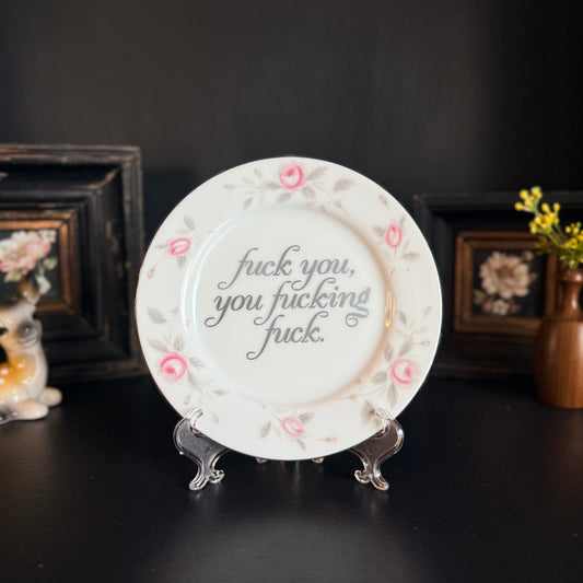 "Fuck You, You Fucking Fuck" | Vintage Upcycled Decorative Plate | 6.5 in