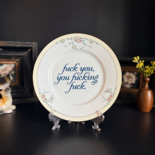 "Fuck You, You Fucking Fuck" | Vintage Upcycled Decorative Plate | 8 in