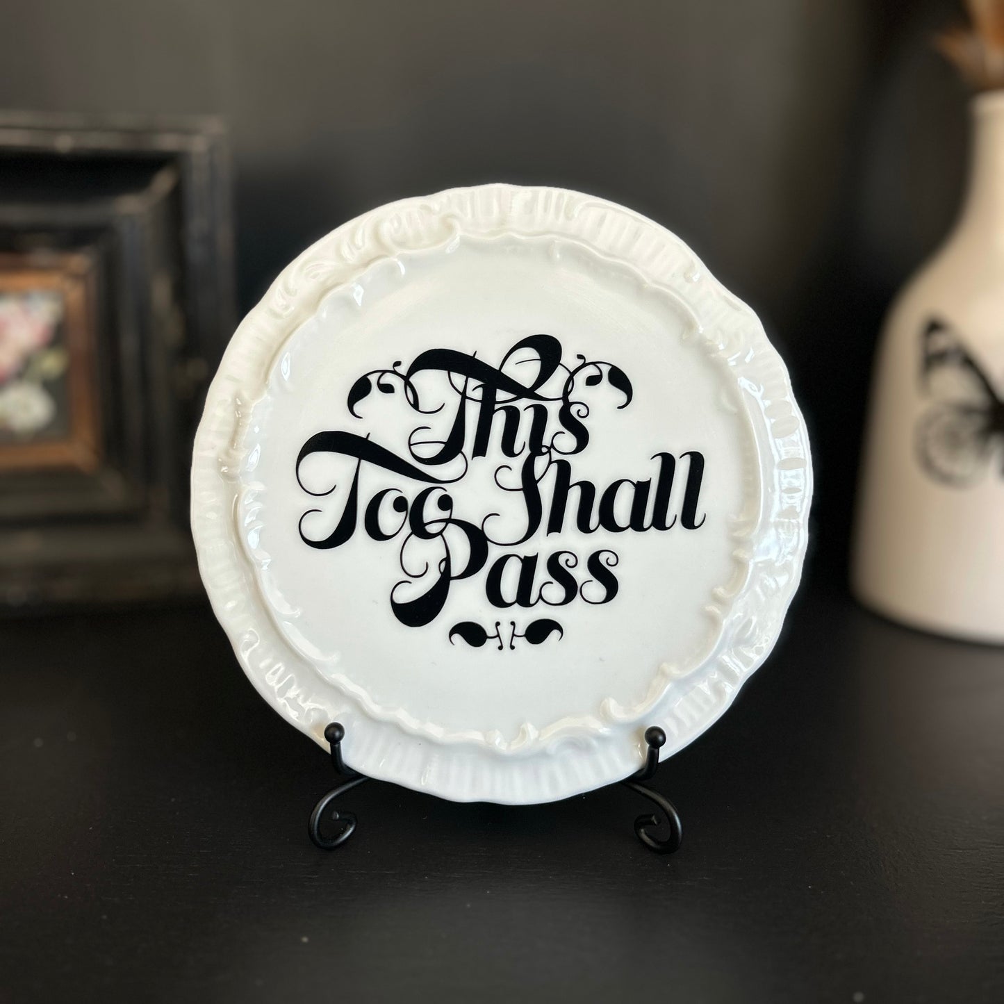 "This Too Shall Pass" | Vintage Upcycled Saucer | 6.25 in