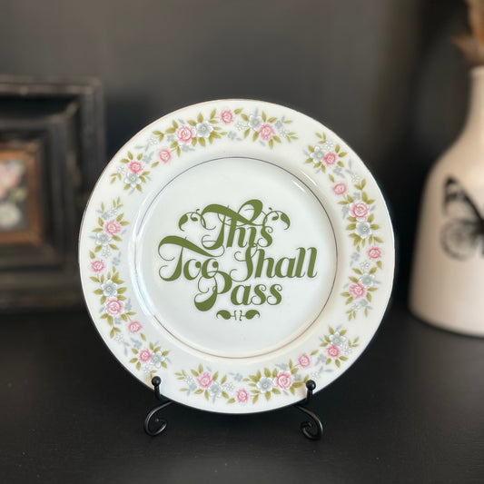 "This Too Shall Pass" | Vintage Upcycled Saucer | 6.5 in