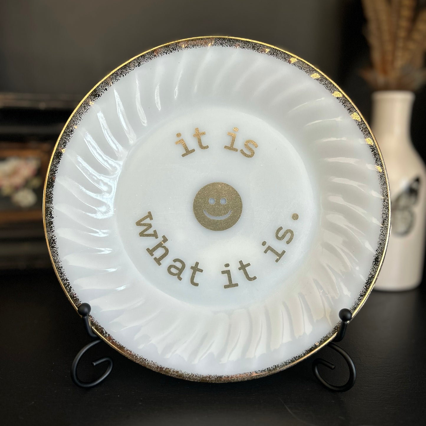 "It Is What It Is" | Vintage Upcycled Plate |  9.125 in