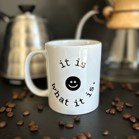 "It Is What It Is" Mug | 12 oz.