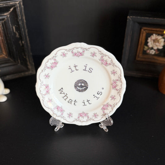 "It Is What It Is" | Cute and Silly Decor | Upcycled Vintage Decorative Plate |  6 in