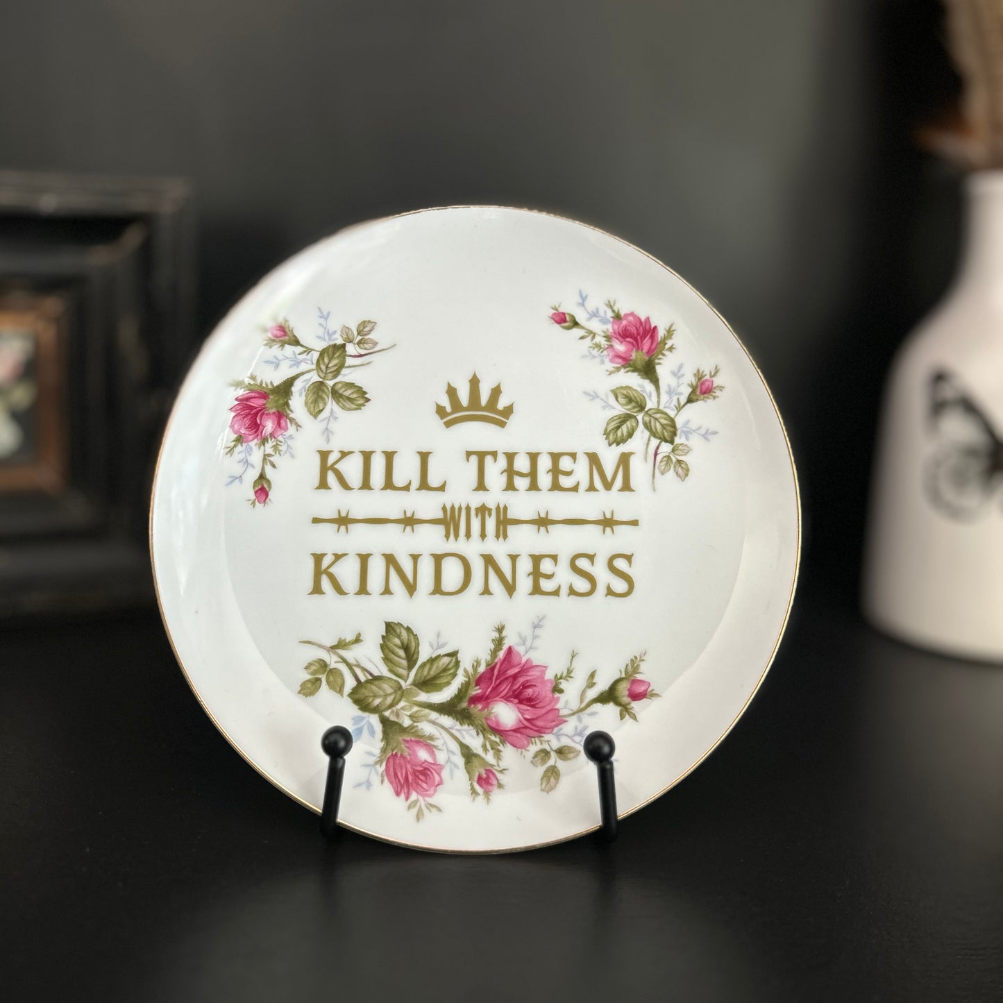 "Kill Them With Kindness" | Vintage Upcycled Plate | 7.5 in