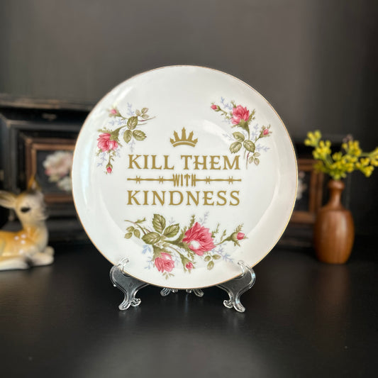 "Kill Them With Kindness" | Snarky Decor | Upcycled Vintage Decorative Plate | 7.5 in