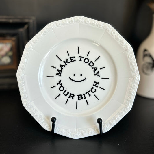 "Make Today Your Bitch" | Vintage Upcycled Plate |  8 in