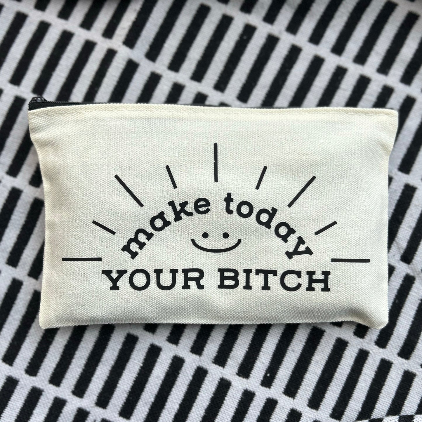 "Make Today Your Bitch" Zippered Pouch