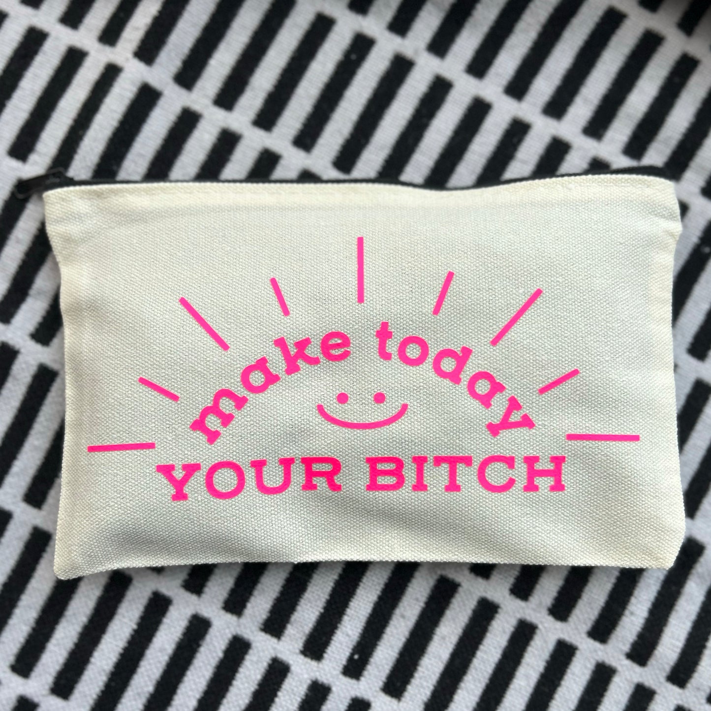 "Make Today Your Bitch" Zippered Pouch