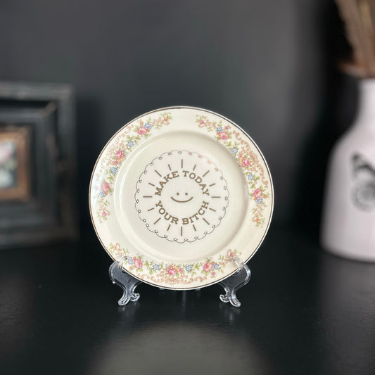 "Make Today Your Bitch" | Upcycled Vintage Decorative Plate |  6.5 in