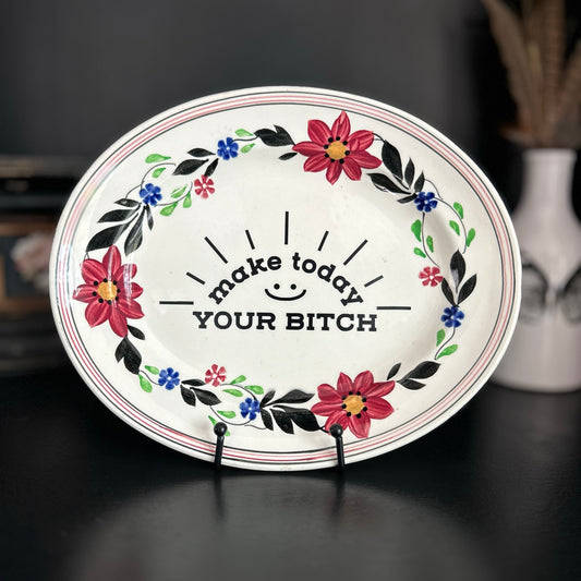 "Make Today Your Bitch" | Sassy Decor | Upcycled Vintage Decorative Platter |  12 x 10 in