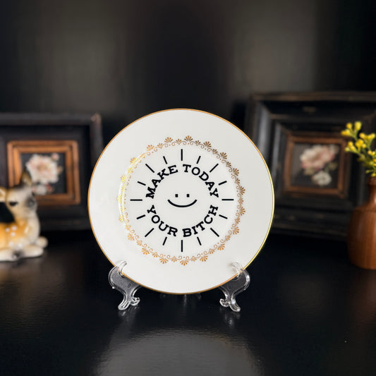 "Make Today Your Bitch" | Sassy Quote Art | Upcycled Vintage Decorative Plate | 6.5 in