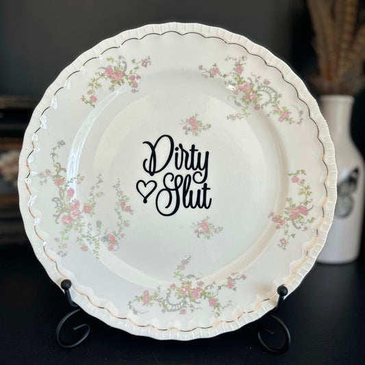 "Dirty Slut" | Vintage Upcycled Plate | 10.5 in