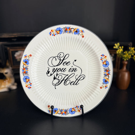 "See You in Hell" | Vintage Upcycled Plate |  9 in
