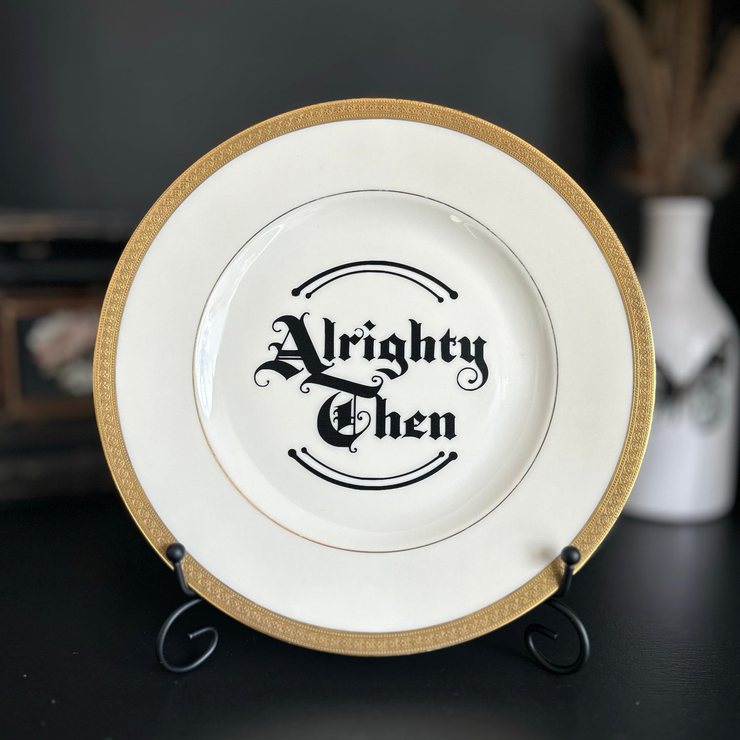 "Alrighty Then" | Snarky Movie Quote | Upcycled Vintage Decorative Plate |  9.75 in