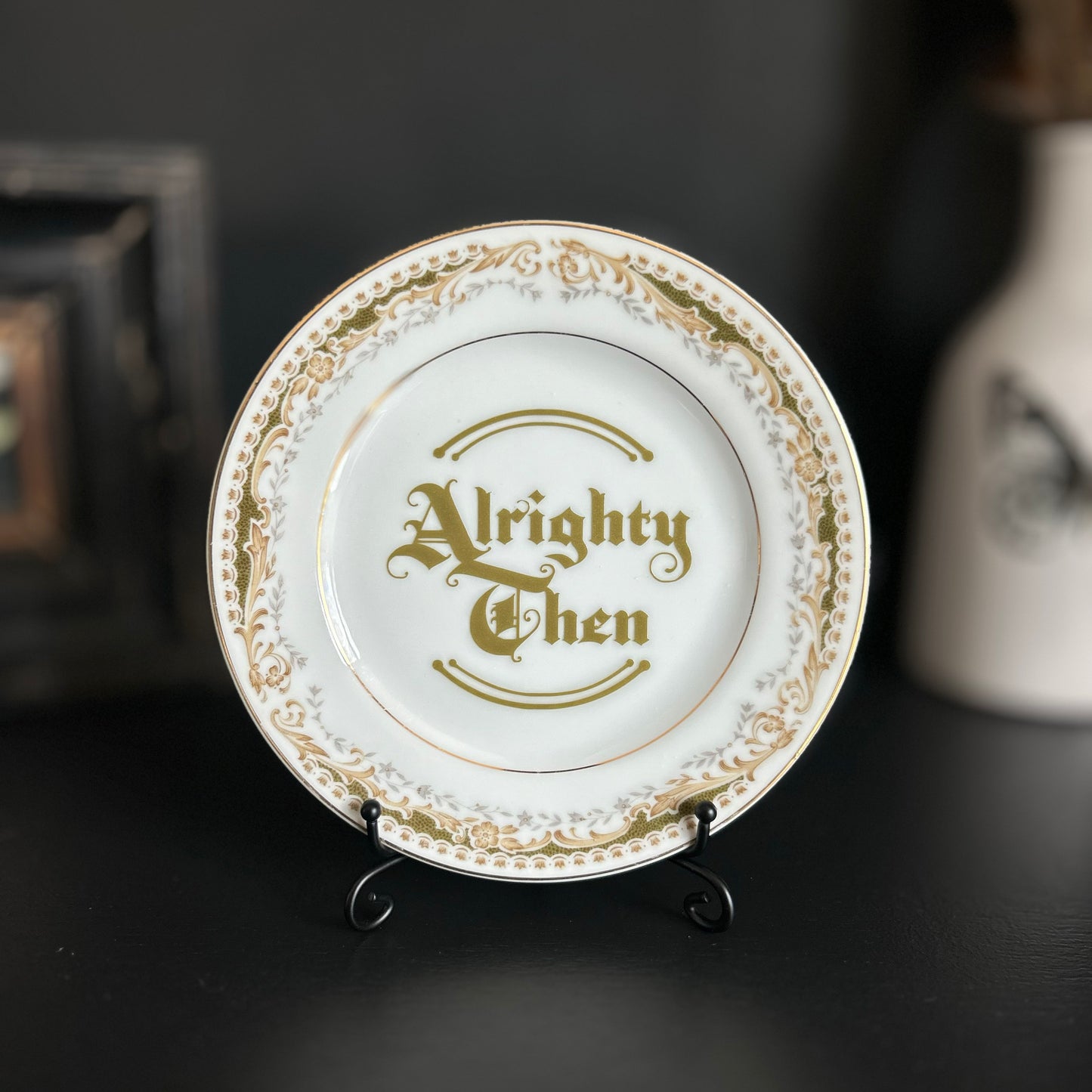 "Alrighty Then" | Snarky Movie Quote | Upcycled Vintage Decorative Saucer |  6 in