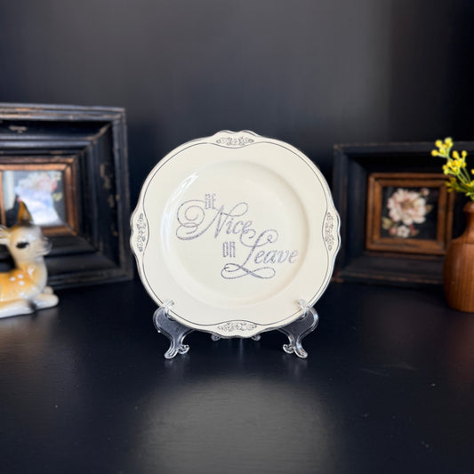 "Be Nice Or Leave" | Vintage Upcycled Plate |  6 in