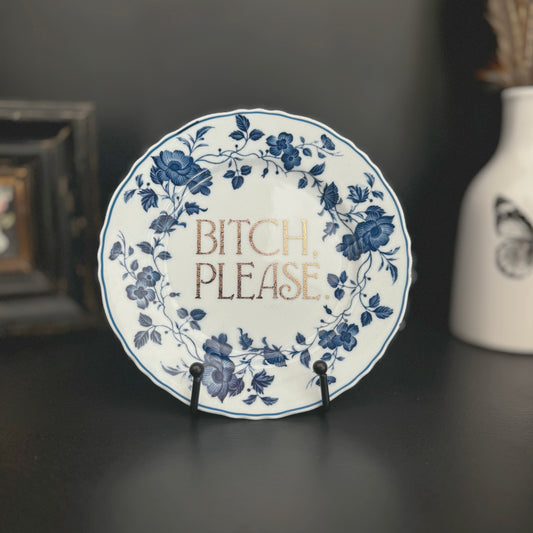 "Bitch Please" | Vintage Decorative Plate |  7.5 in