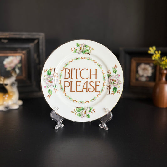 "Bitch Please" | Sassy Home Decor | Upcycled Vintage Decorative Plate | 6.5 in