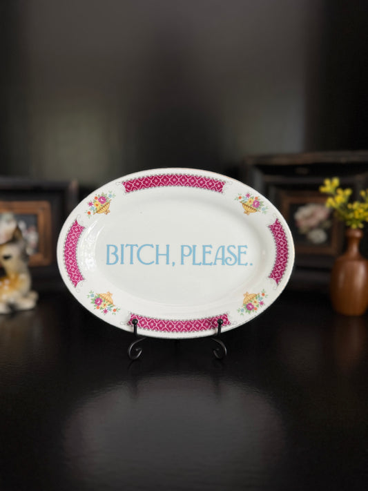 Bitch Please | Snarky Home Decor | Upcycled Vintage Decorative Plate | 6 x 8 in