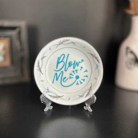 "Blow Me" | Sassy Trinket Tray | Upcycled Vintage Dish |  5.5 in