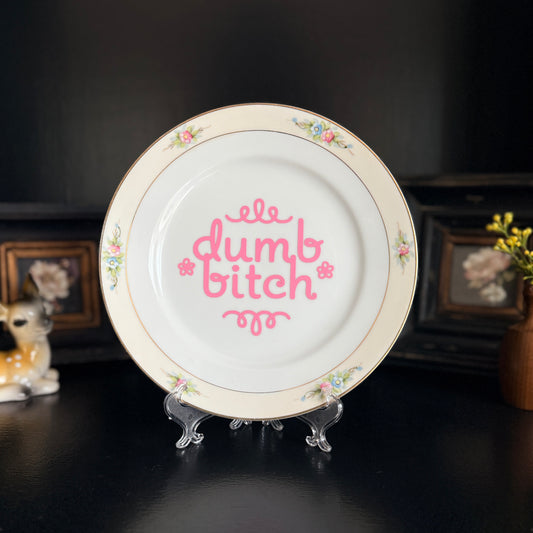 "Dumb Bitch" | Upcycled Vintage Decorative Plate | 8.5 in